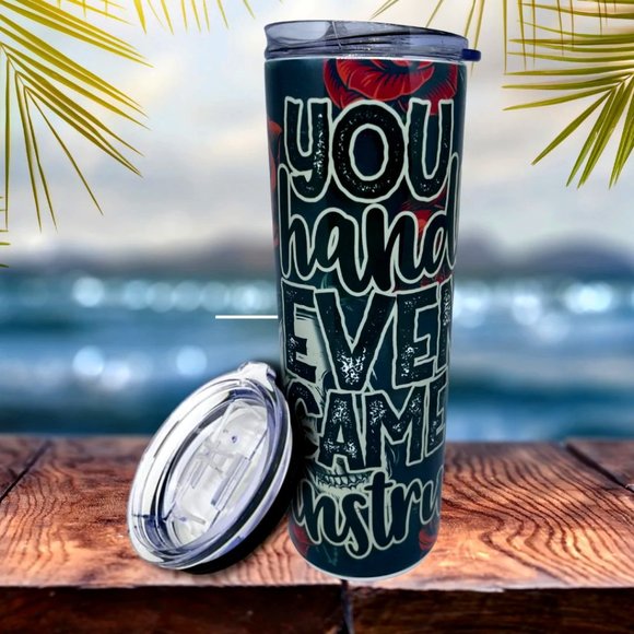 You Couldn't Handle Me Hot and Cold Stainless Steel Tumbler - Picture 1 of 2